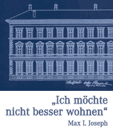 Zitat von Max I. Joseph: "Ich möchte nicht besser wohnen"